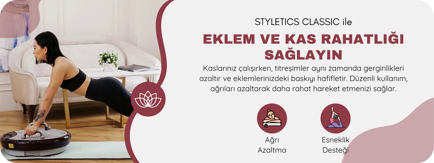 Styletics Classic ile eklem ve kas rahatlığı
